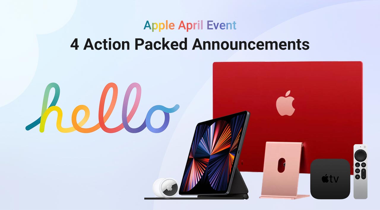 Apple April Event: 4 Action Packed Announcement