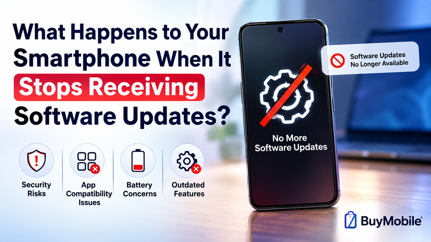 What Happens to Your Smartphone When It Stops Receiving Software Updates?