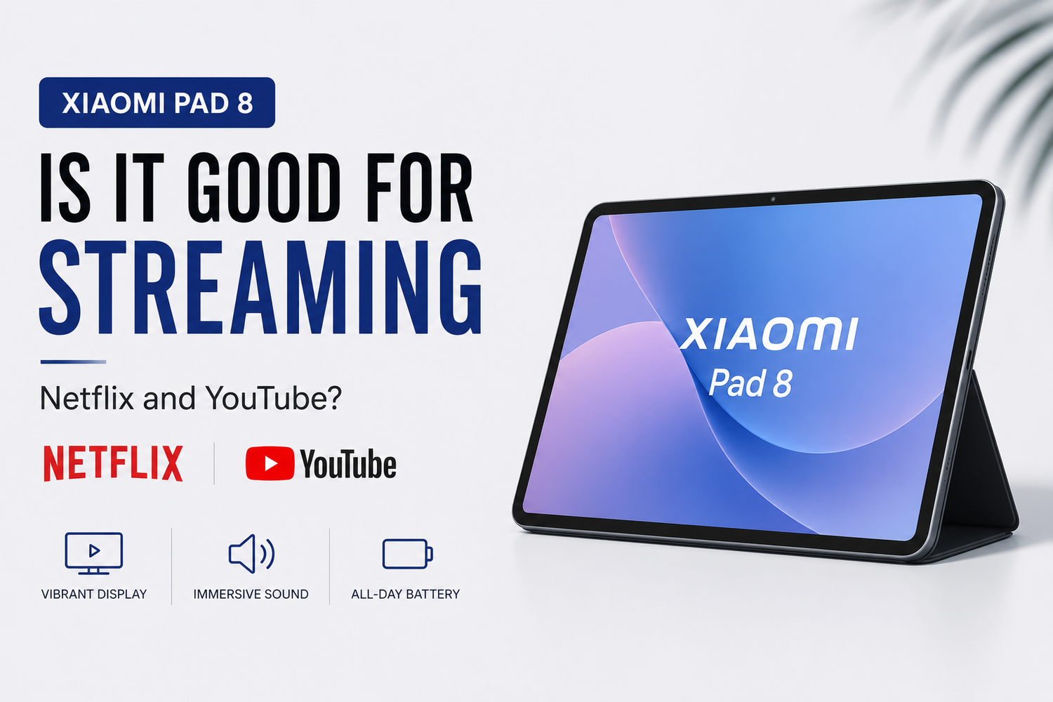 Is the Xiaomi Pad 8 Good for Streaming Netflix and YouTube?