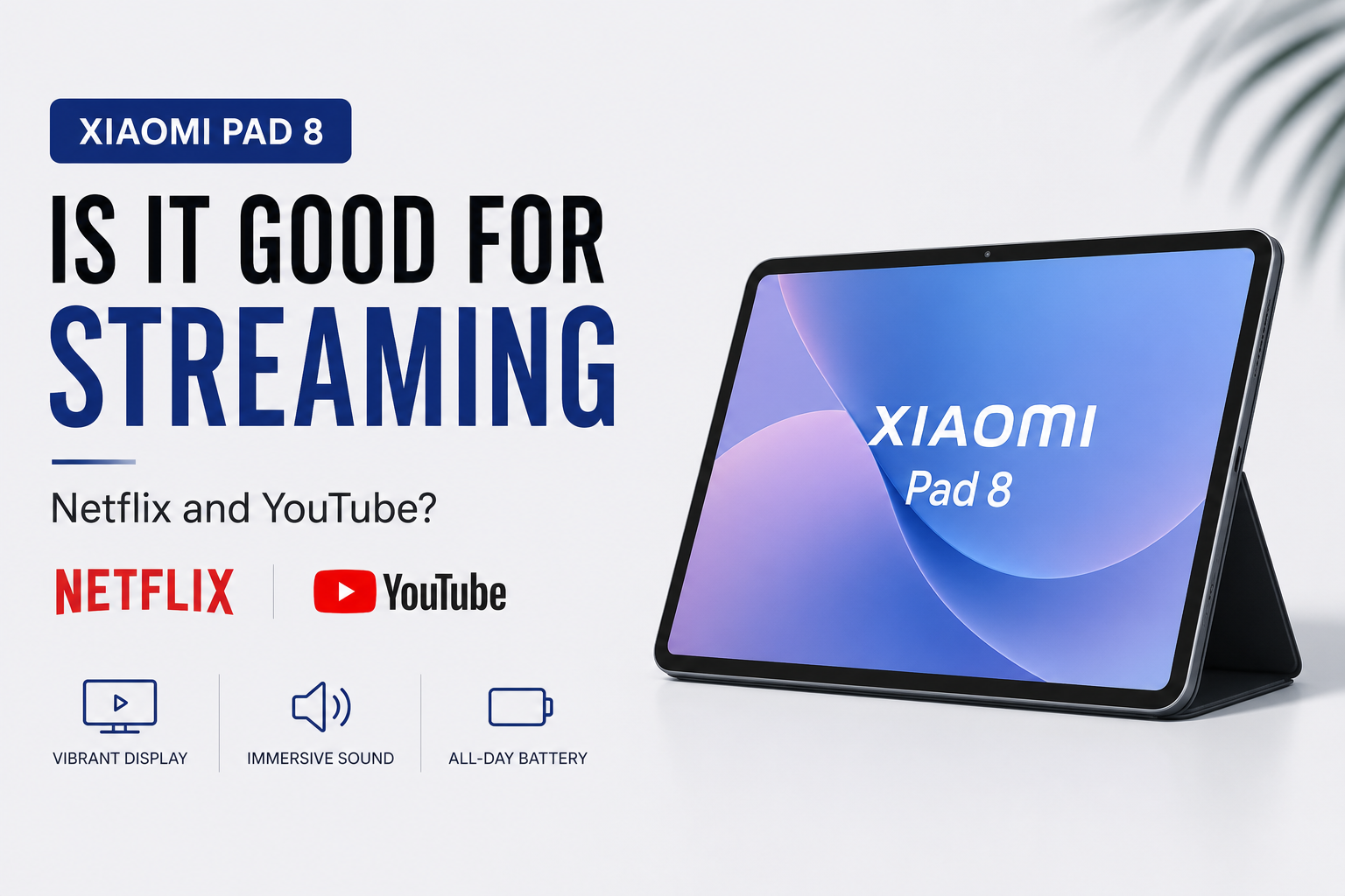 Is the Xiaomi Pad 8 Good for Streaming Netflix and YouTube?