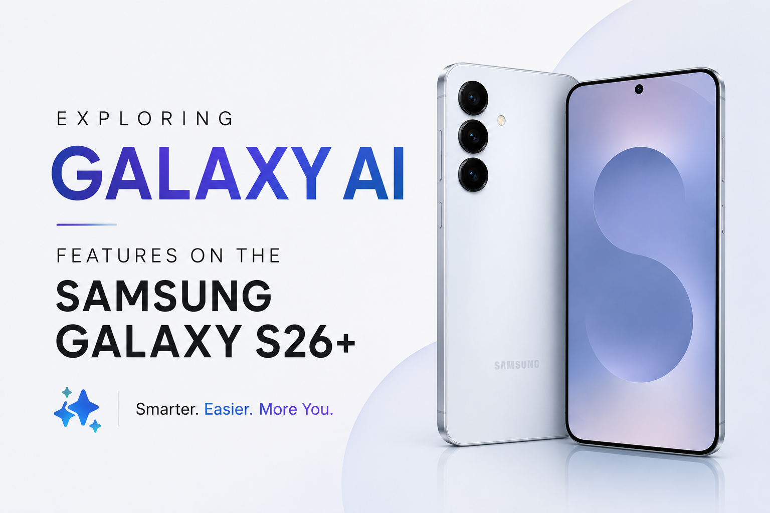 Exploring Galaxy AI Features on the Samsung Galaxy S26+: Frequently Asked Questions