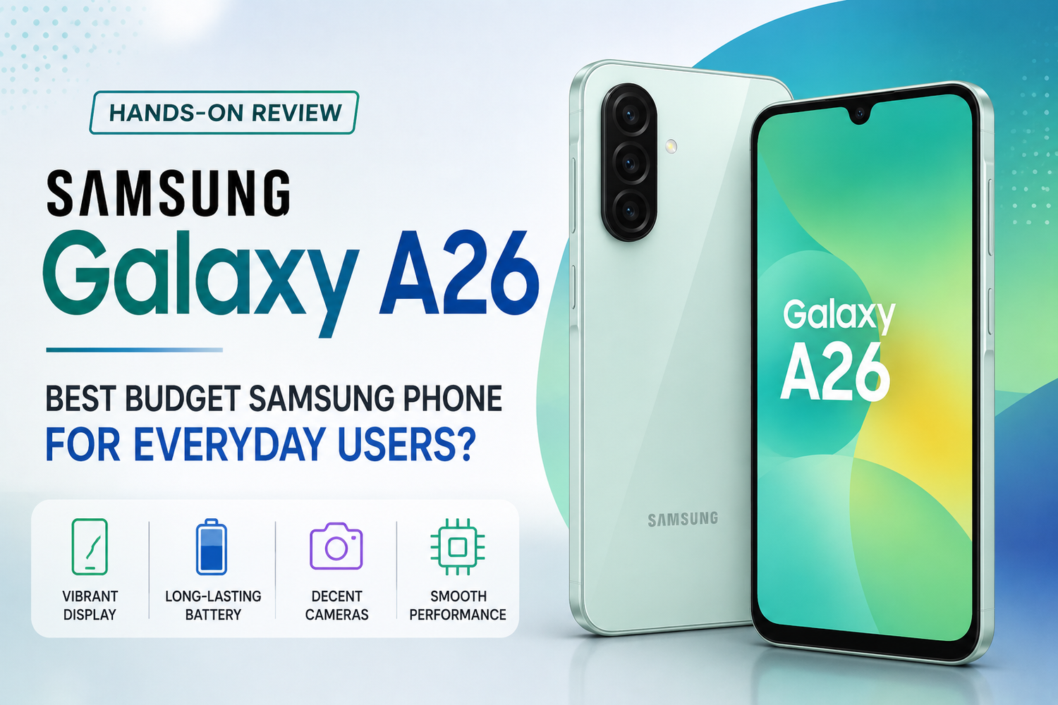Samsung Galaxy A26 Hands-On: Best Budget Samsung Phone for Everyday Users?