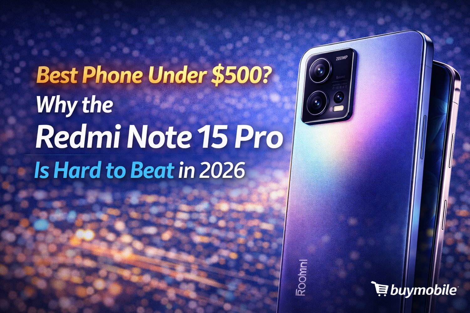 Best Phone Under $500? Why the Redmi Note 15 Pro Is Hard to Beat in 2026