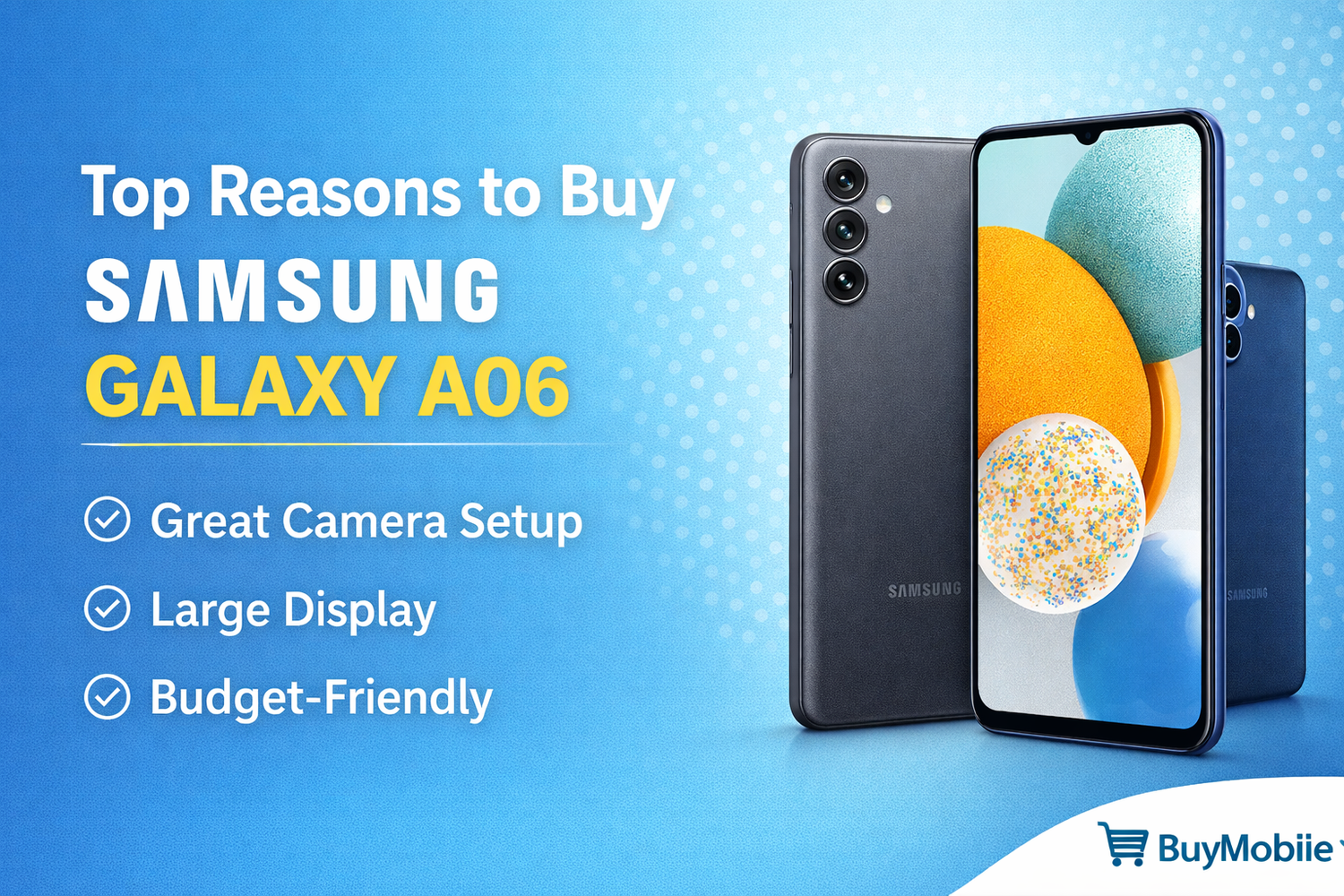 Top Reasons to Buy Samsung Galaxy A06