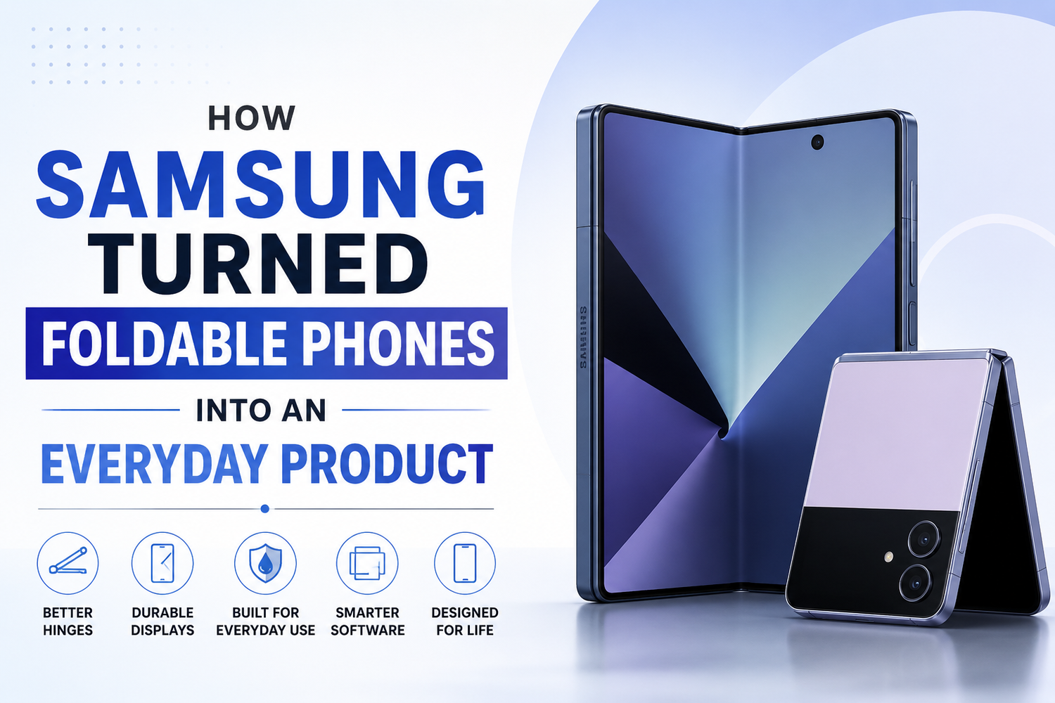 How Samsung Turned Foldable Phones Into an Everyday Product