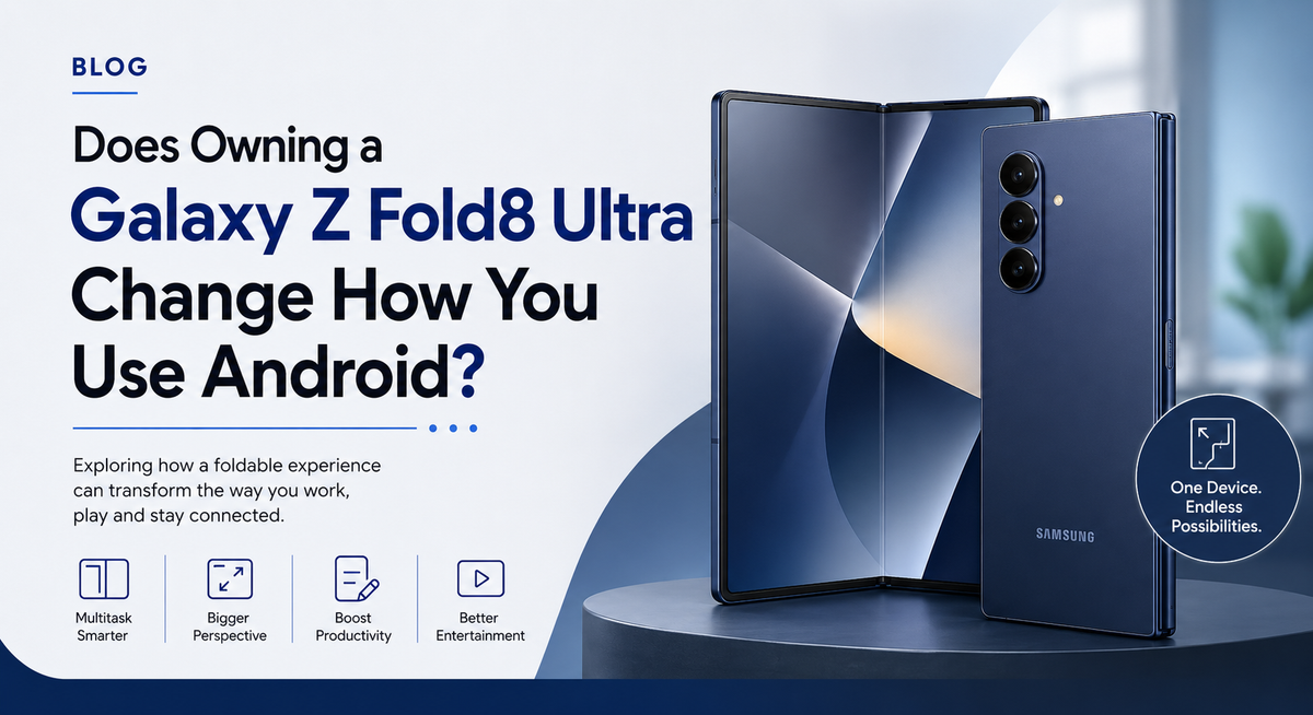 Does Owning a Galaxy Z Fold8 Ultra Change How You Use Android?