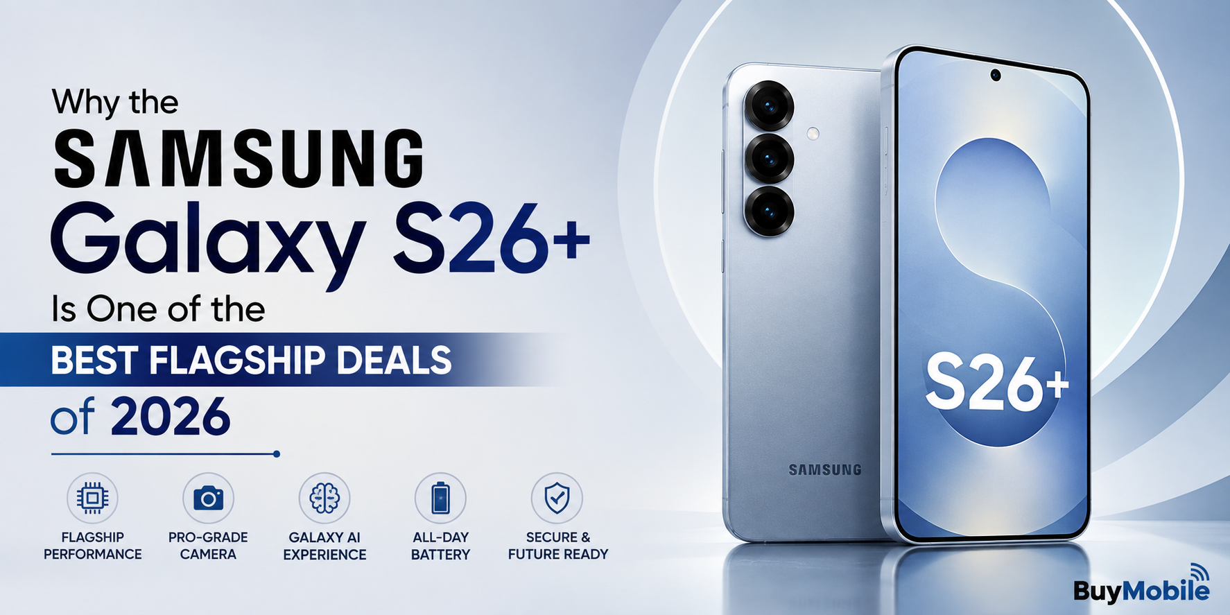 Why the Samsung Galaxy S26+ Is One of the Best Flagship Deals of 2026