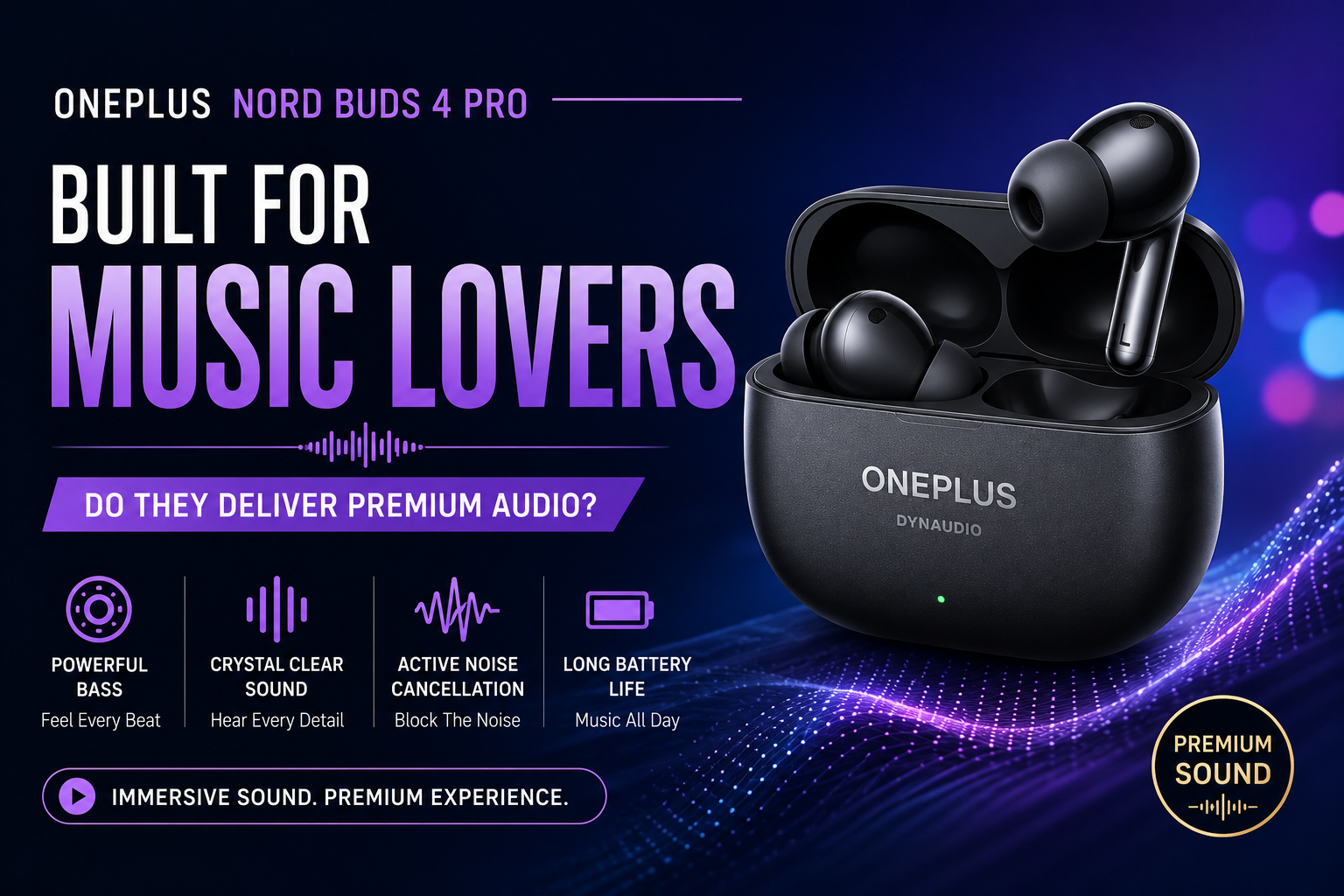 OnePlus Nord Buds 4 Pro for Music Lovers: Do They Deliver Premium Audio?