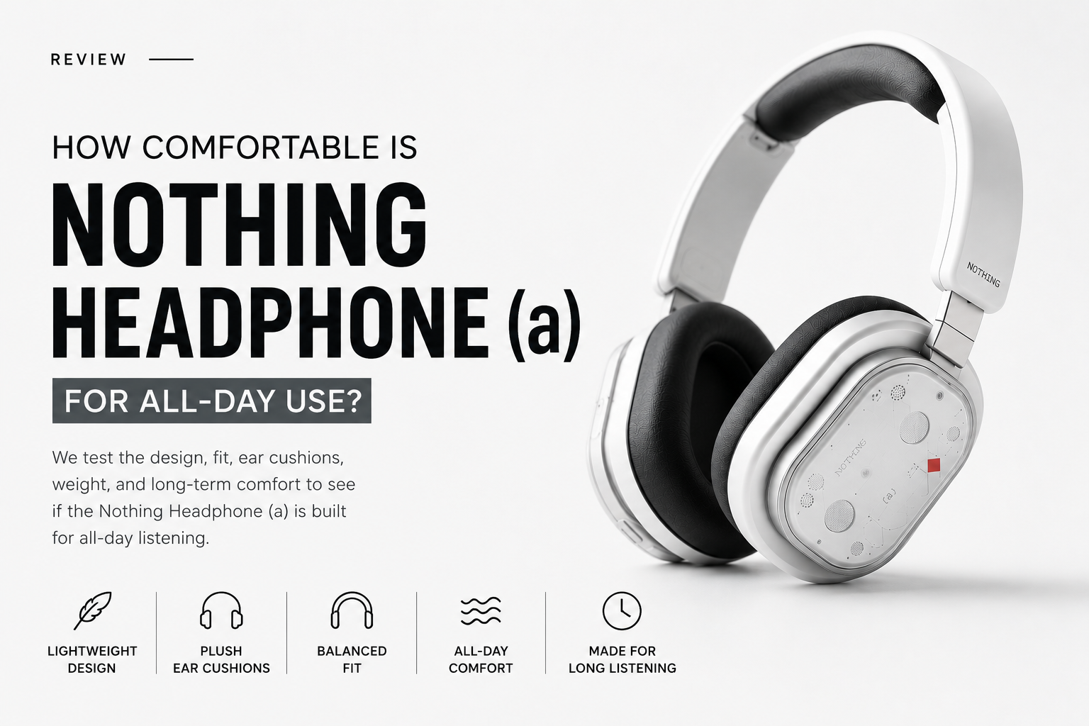 How Comfortable Is the Nothing Headphone (a) for All-Day Use?