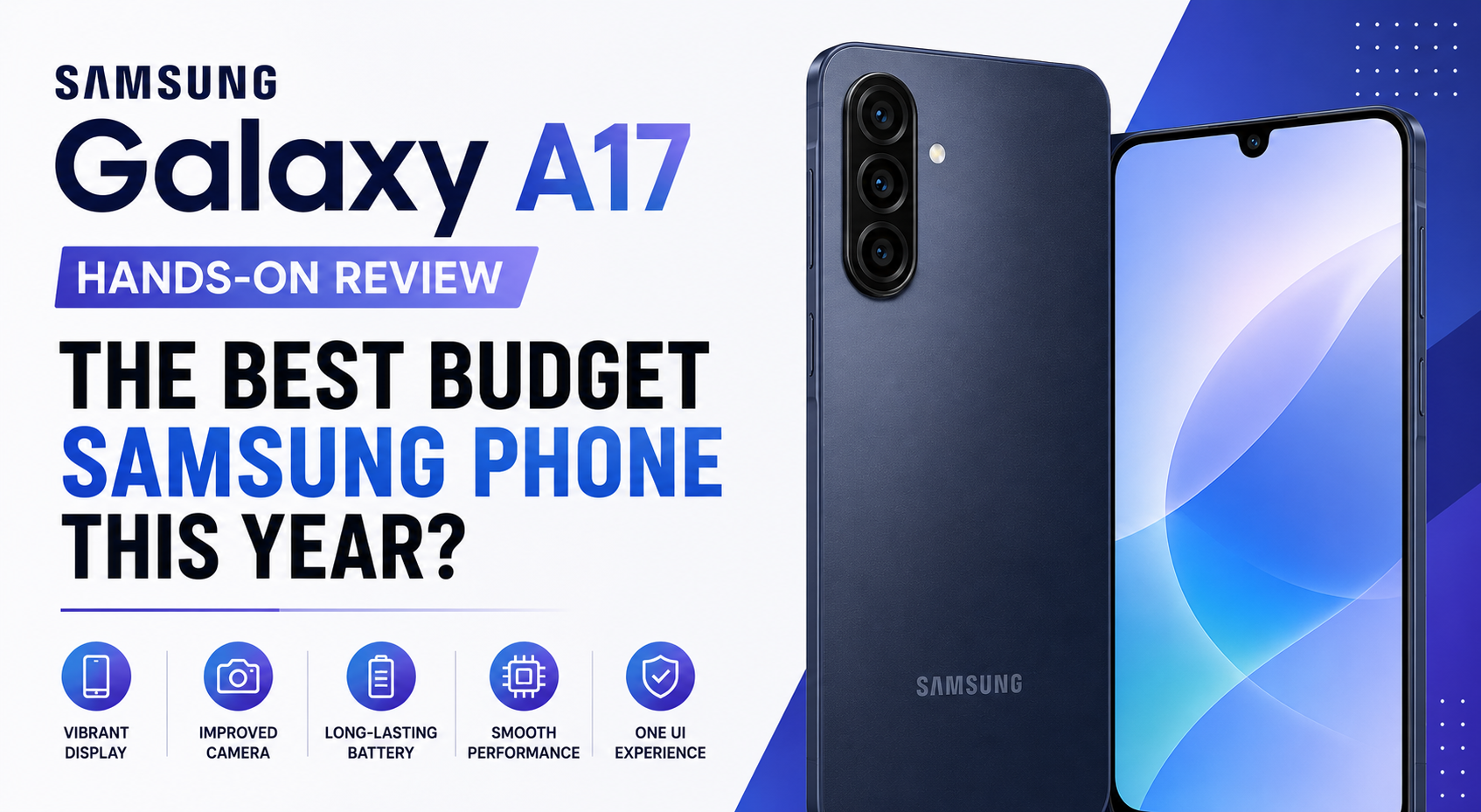 Samsung Galaxy A17 Hands-On: The Best Budget Samsung Phone This Year?