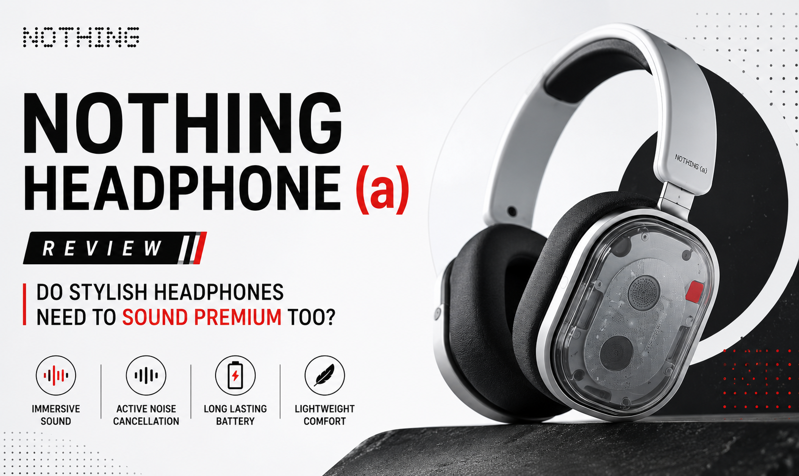 Nothing Headphone (a) Review: Do Stylish Headphones Need to Sound Premium Too?