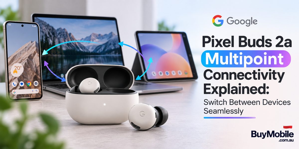 Google Pixel Buds 2a Multipoint Connectivity Explained: Switch Between Devices Seamlessly