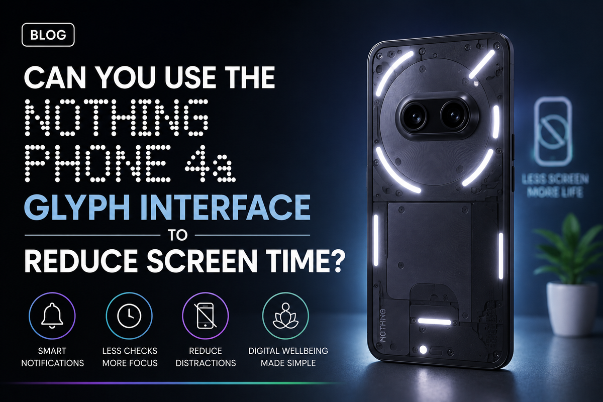 Can You Use the Nothing Phone 4a Glyph Interface to Reduce Screen Time?