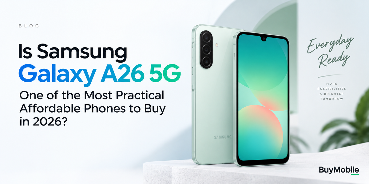 Is Samsung Galaxy A26 5G One of the Most Practical Affordable Phones to Buy in 2026?