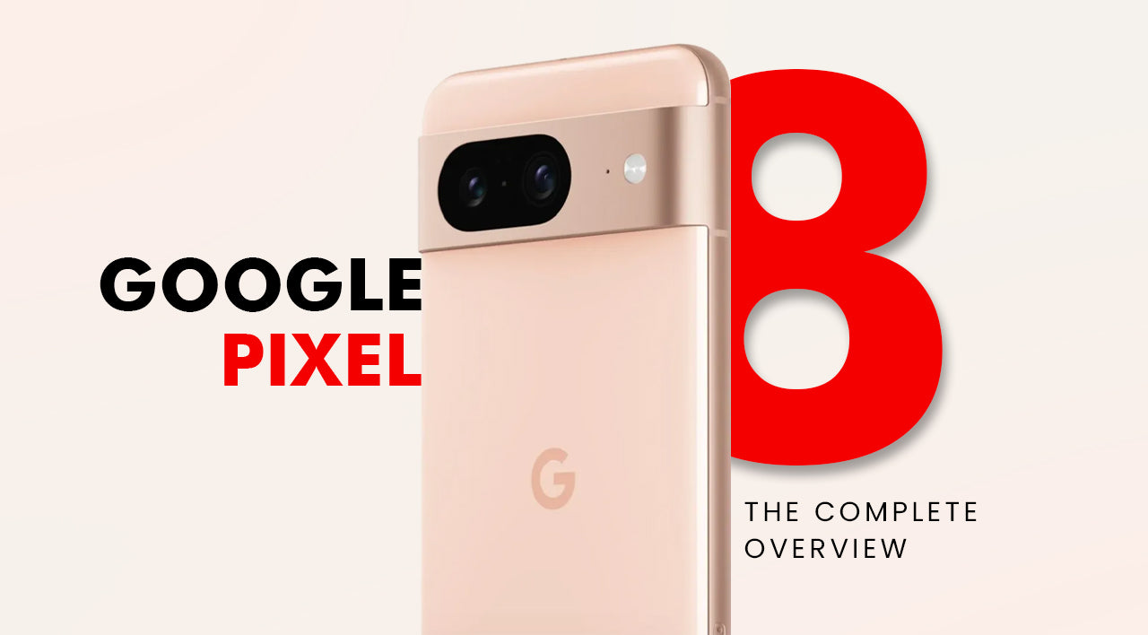 Google Pixel 8 - The complete overview