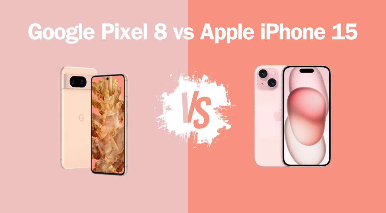 Google Pixel 8 vs iPhone 15 - Battle of the best from both worlds