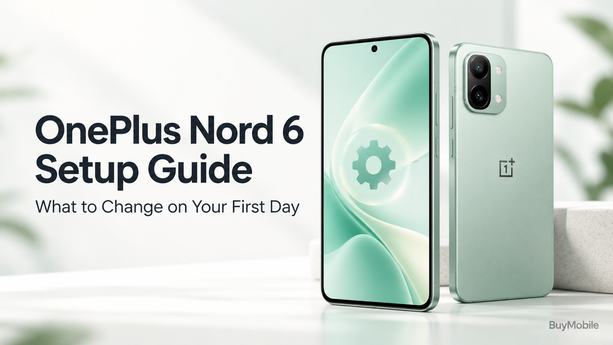 OnePlus Nord 6 Setup Guide: What to Change on Your First Day