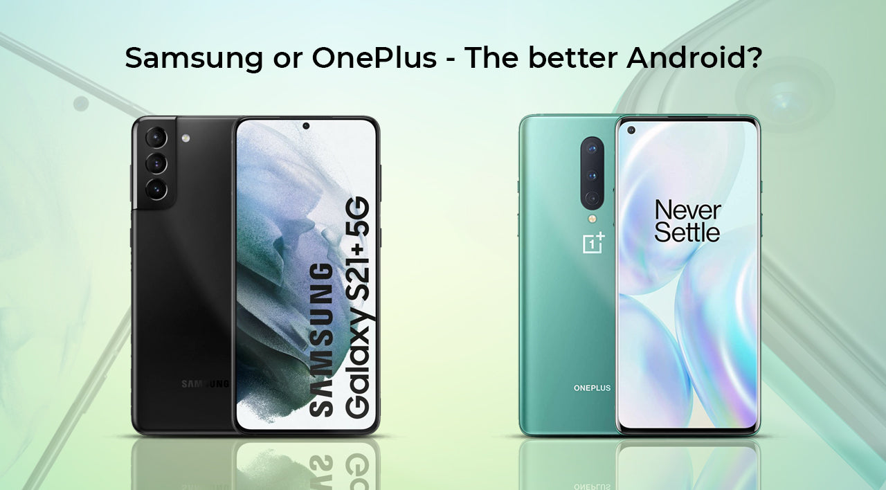OnePlus or Samsung - The better Android?