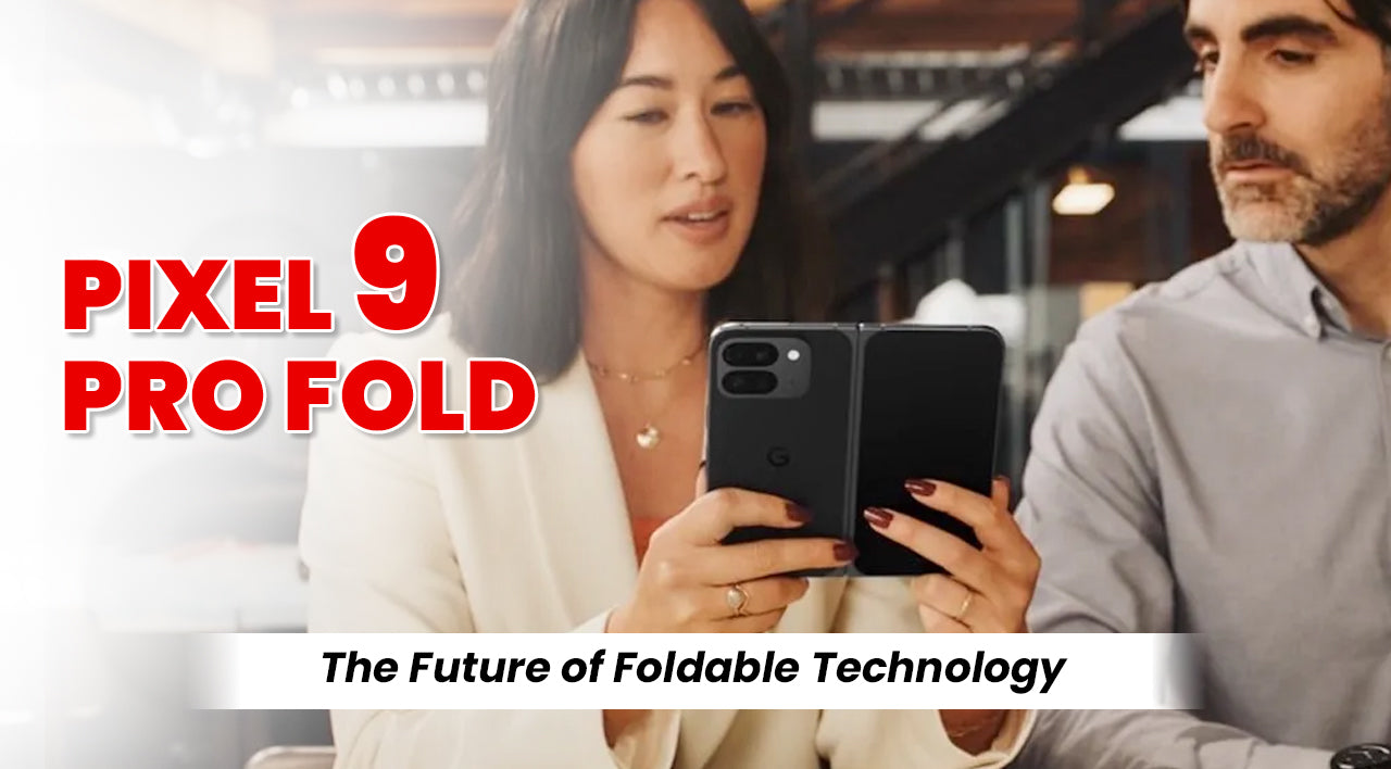 Pixel 9 Pro Fold: The Future of Foldable Technology