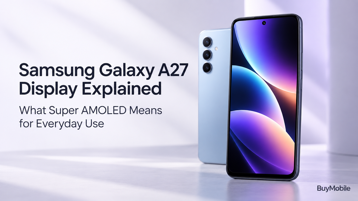 Samsung Galaxy A27 Display Explained: What Super AMOLED Means for Everyday Use