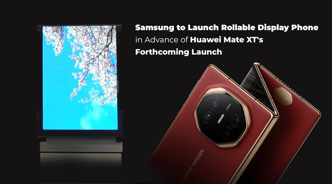 Samsung to Launch Rollable Display Phone in Advance of Huawei Mate XT's Forthcoming Launch