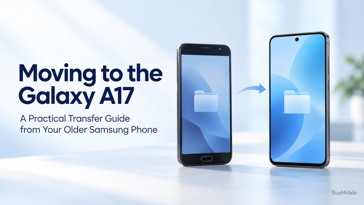 Moving from an Older Samsung Phone to the Galaxy A17: A Practical Transfer Guide