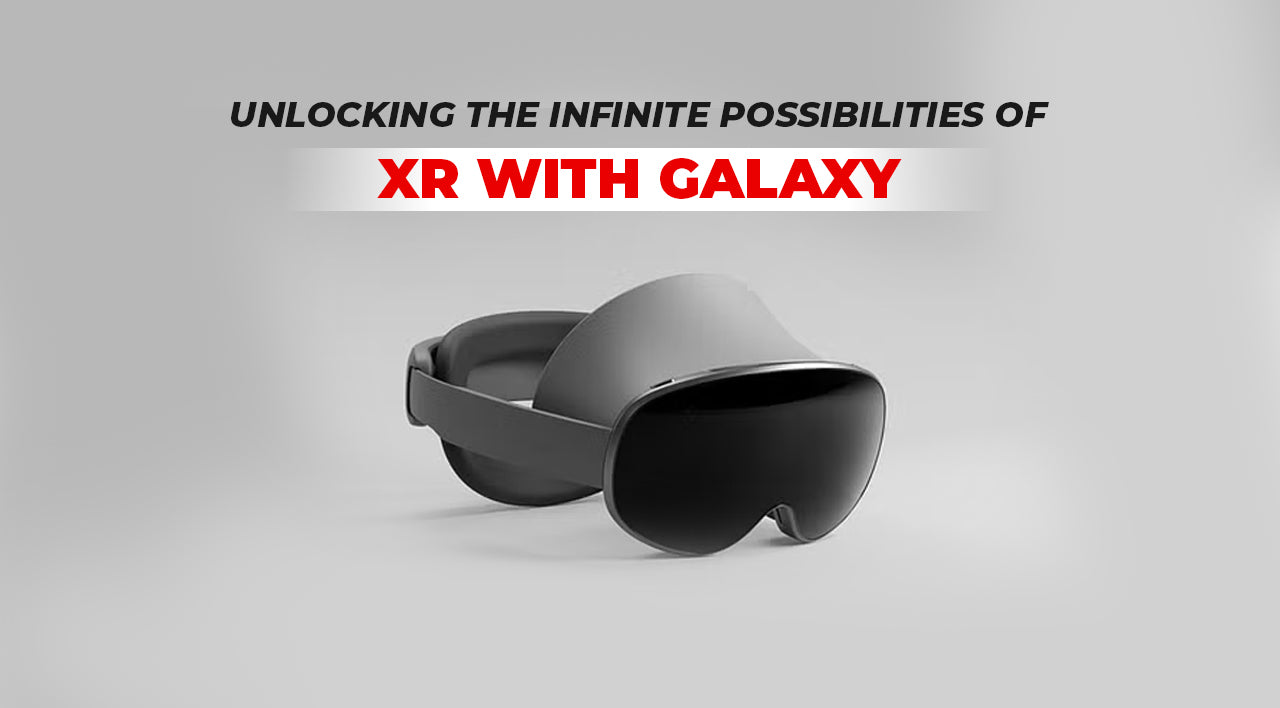 Unlocking the infinite possibilities of XR With Galaxy AI