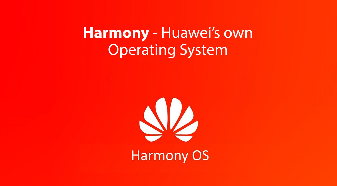 Harmony OS - Huawei's Own Operating System