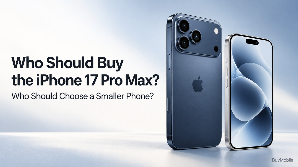 Who Should Buy the iPhone 17 Pro Max—and Who Should Choose a Smaller Phone?