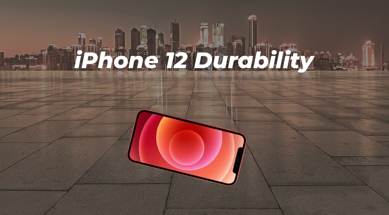 iPhone 12 Durability - How strong is it compared to its predecessor?