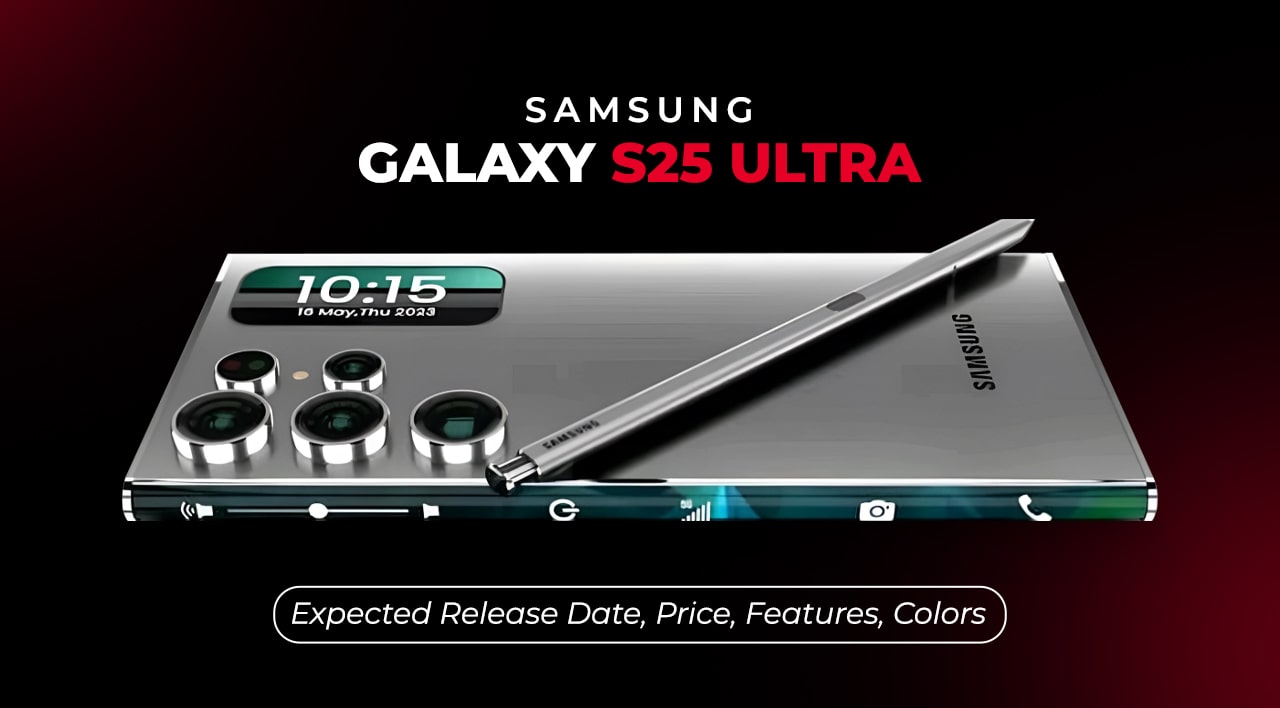 Samsung Galaxy S25 Ultra - Expected Release Date, Price, Features, Colors