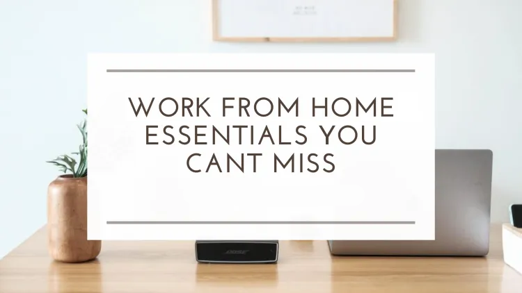 Work From Home Essentials